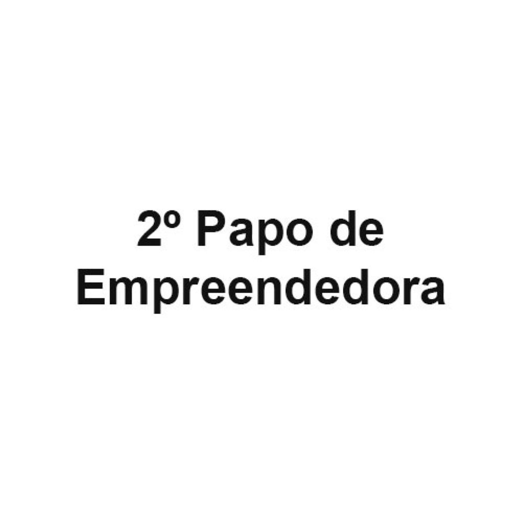 2º Papo de Empreendedora